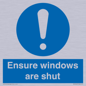 Ensure windows are shut